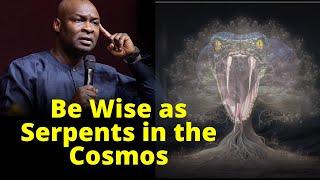 Be wise as Snakes in the Cosmos | APOSTLE JOSHUA SELMAN