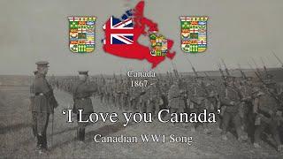 ‘I Love you Canada’ - Canadian WW1 Song