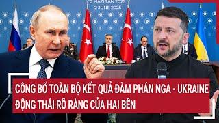 Công bố toàn bộ kết quả đàm phán Nga - Ukraine, động thái rõ ràng của hai bên | Vấn đề hôm nay