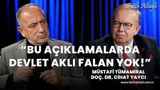 "Bu açıklamalarda devlet aklı falan yok!" /  Müstafi Tümamiral Cihat Yaycı & Fatih Altaylı