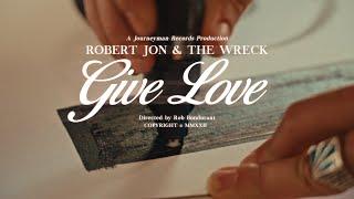 Robert Jon & The Wreck - "Give Love" - Official Music Video