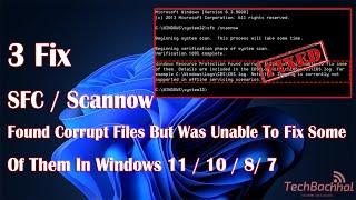 Fix SFC / Scannow found corrupt files but was unable to fix some of them in Windows 11 / 10 / 8/ 7 