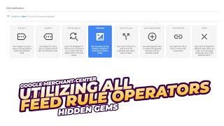 Uncovering the Hidden Gems A Guide to Utilizing All Feed Rule Operators in Google Merchant Center