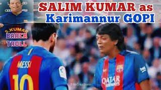 Salim Kumar | Karimannur Gopi | Barca football player | Malayalam Troll | Bibs Creations