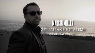 MARCIN MILLER - ŻYŁEM JAK CHCIAŁEM (UNOFFICIAL VIDEO HD)