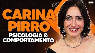 CARINA PIRRÓ (fala sobre PSICOLOGIA e COMPORTAMENTO HUMANO) | PODCAST do MHM