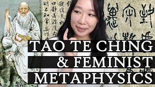 Tao Te Ching and Feminist Metaphysics