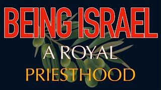 Being Israel - A Royal Priesthood