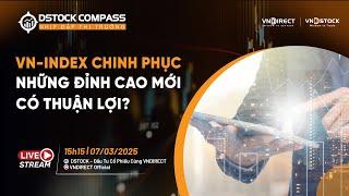 VN-INDEX CHINH PHỤC NHỮNG ĐỈNH CAO MỚI CÓ THUẬN LỢI? | NHỊP ĐẬP THỊ TRƯỜNG 07/03/2025