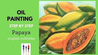 Как нарисовать фрукты маслом пошагово: папайя. Oil painting step by step: papaya.