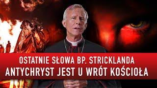 OSTATNIE SŁOWA BP. STRICKLANDA: ANTYCHRYST JEST U WRÓT KOŚCIOŁA. STRZEŻCIE SIĘ I Podcast