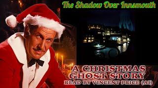 The Shadow Over Innsmouth - A Christmas Ghost Story - Read By Vincent Price (AI) !