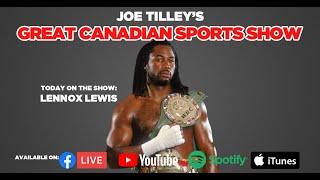 Joe Tilley's Great Canadian Sports Show | Ep. 66 | Lennox Lewis | Heavyweight Champion of the WORLD