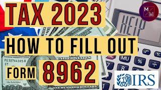 Tax Return IRS Form 8962: How to Fill Out Form 8962 - Premium Tax Credit 1095-A Update 2023