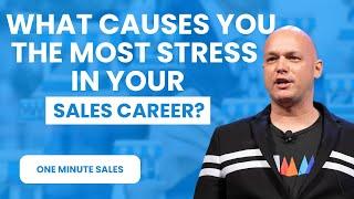 What Causes You The Most Stress In Your Sales Career And How Do You Handle It