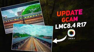 Latest Update Lmc 8.4 R17 Gcam With Premium Xml File | Lmc 8.4 R17 Google Camera | Lmc 8.4