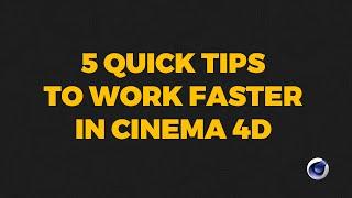 5 Time-Saving Cinema 4D Tips EVERY User Should Know!