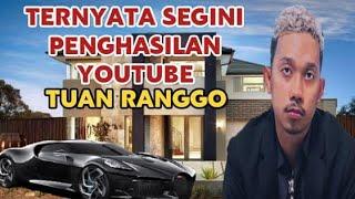 MAKIN KAYA || SEGINI GAJI TUAN RANGGO DARI YOUTUBE