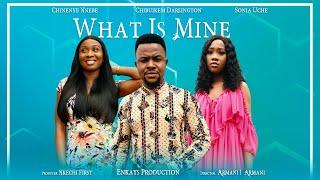 WHAT IS MINE Chinenye Nnebe - Sonia Uche - Chibuikem Darlington (Full Movie 2022 Nollywood Movies)