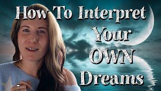 Dream Interpretation -  How to Interpret Your Dreams