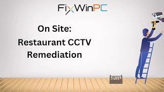 CCTV remediation for local Restaurant/Bar (On Site with FixWinPC)