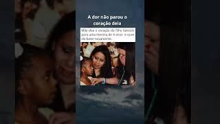 Mesmo vivendo a pior dor, ela deu a alguém a chance de recomeçar #emocionante #mãe