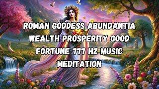 Long Extremely Powerful Roman Goddess Abundantia 777 Hz Prosperity Wealth Abundance Relaxing Music