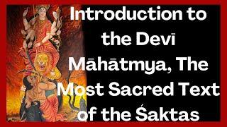 Introduction to the Devī Māhātmya, The Most Sacred Texts of the Śaktas