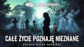 Całe życie poznaję Nieznane. Paranormalna spowiedź || Mówią Świadkowie - Odc. 71