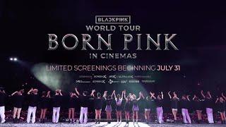BLACKPINK – WORLD TOUR [BORN PINK] IN CINEMAS MAIN TRAILER