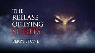 The Release of Lying Spirits | Perry Stone