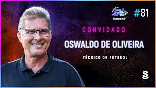 MUNDO GV SUPERBET - EPISÓDIO #81 OSWALDO DE OLIVEIRA