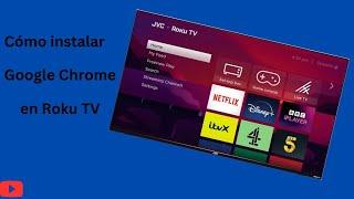 Cómo instalar Google Chrome en Roku TV