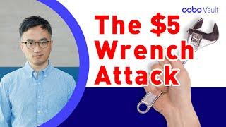 Hack-proof Your Cryptocurrency: Preventing A $5 Wrench Attack