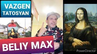 BELIY MAX- VAZGEN TATOSYAN - Белый Макс  поёт рэп обо мне