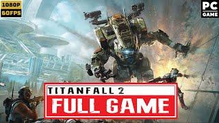 TITANFALL 2 Gameplay Walkthrough FULL GAME - No Commentary (PC 60FPS HD)