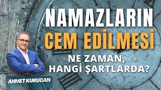 Müslümanların Karşılaştığı Zorluklar: Namazın Cem Edilmesi Sorunu | AHMET KURUCAN