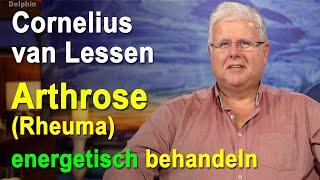 Arthrose, Arthritis & Rheuma energetisch behandeln | Cornelius van Lessen