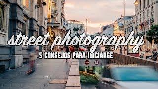 5 Consejos para empezar en Street Photography o fotografía callejera