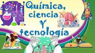 Química, ciencia y tecnología.