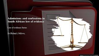 Admissibility of admissions and confessions  South African law of evidence  Dr Philani L Ndlovu