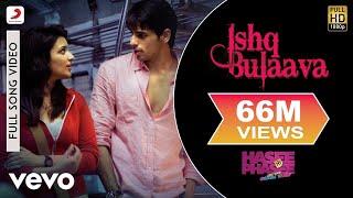 Ishq Bulaava Full Video - Hasee Toh Phasee|Parineeti, Sidharth|Sanam Puri, Shipra Goyal