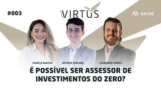 É possível ser Assessor de Investimentos do Zero? | #VirtusPodcast ep003