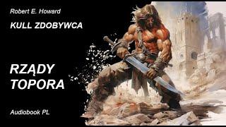 Robert E. Howard - Kull | Rządy Topora | Audiobook PL