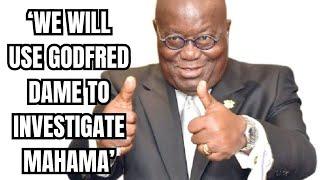 BREAKING: NPP now planning to use Godfred Dame to INVESTIGATE Mahama on the Airbus scandal