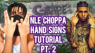 NLE CHOPPA HAND SIGNS TUTORIAL PT. 2