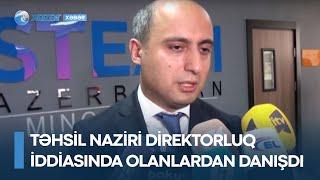 Təhsil naziri direktorluq iddiasında olanlardan danışdı