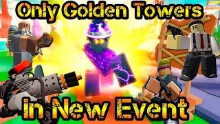 Only Golden Towers in New Event Roblox Tower Defense Simulator