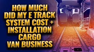 How Much Did My E Track System Cost + Installation Cargo Van Business