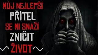 MŮJ NEJLEPŠÍ PŘÍTEL SE MI SNAŽÍ ZNIČIT ŽIVOT -  celý příběh | creepypasta [CZ]